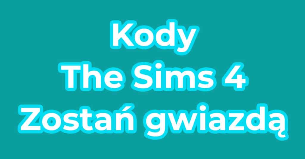 Kody The Sims 4 Zostań gwiazdą