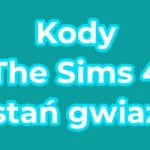 Kody The Sims 4 Zostań gwiazdą