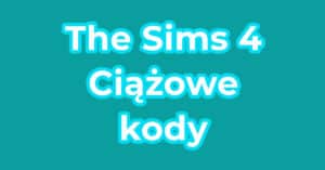 The Sims 4 Ciążowe kody