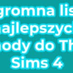 Ogromna lista najlepszych mody do The Sims 4