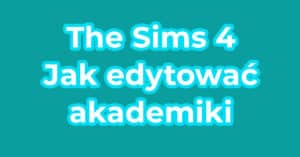 The Sims 4 Jak edytować akademiki (Odkryj Uniwersytet)